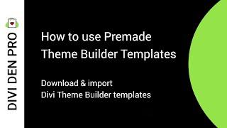 How to use premade Divi theme builder layouts - Divi Den Pro