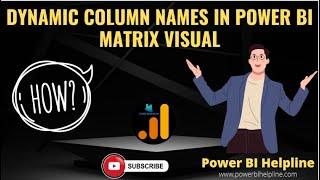 DYNAMIC COLUMN NAMES IN POWER BI MATRIX VISUALS | SHOW CURRENT AND PREVIOUS YEAR IN COLUMN HEADER