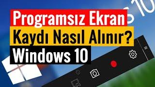 Programsız Ekran Kaydı Nasıl Alınır? | Windows 10