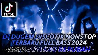 DJ DUGEM DISCOTIK NONSTOP PALING TERBARU 2024 ⁉️ Mengapa Kau Berubah ‼️ DJ FUNKOT TERBARU FULL BASS