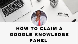 How to claim a Google knowledge panel step by step guide. Google knowledge panel by Eloho Oyegwa