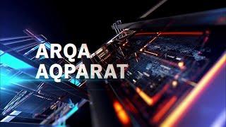 «ARQA AQPARAT» (итоговые новости) 02.03.2023