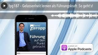 fpg187 – Gelassenheit lernen als Führungskraft: So geht’s!