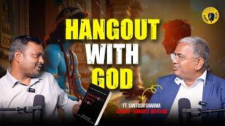 Is Your God Working For You? | Podcast with Santosh Sharma | Hangout with God | Kanke Talks