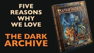 Dark Archive - Five Reasons Why We Love Pathfinder 2E's Sourcebook