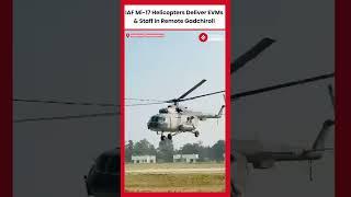Mahrasthra Election : IAF Mi-17 Helicopters Deliver EVMs & Staff in Remote Gadchiroli
