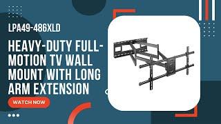 LUMI HEAVY-DUTY FULL-MOTION TV WALL MOUNT WITH LONG ARM EXTENSION | LPA49-486XLD