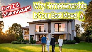 Gen Z & Millennials: Why Homeownership Is Your Best Move! 