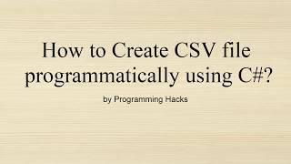 How to create CSV file programmatically using C#?