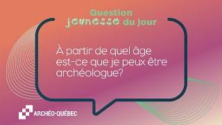 Dominique Lalande - À partir de quel âge est-ce que je peux être archéologue ?