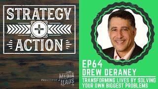 How to Transform Lives By Solving Your Own Problem - Drew Deraney | Strategy + Action