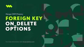 Foreign key on\_delete\_ behaviour  | Django ORM Model Essentials