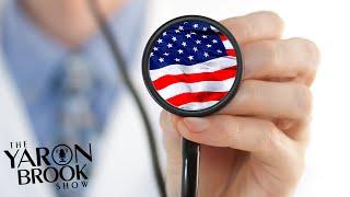 Fixing US Healthcare System | Yaron Brook Show