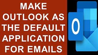 Make Outlook the default program for Emails | How to Set Outlook as the Default Mail Client?