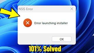 NSIS Error - error launching installer in Windows 11 /10/8/7 | How To Fix nsis launching installer 