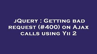 jQuery : Getting bad request (#400) on Ajax calls using Yii 2