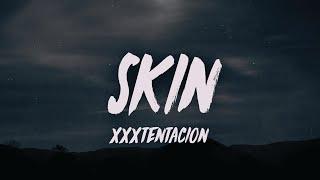 xxxtentacion - skin (Lyrics)