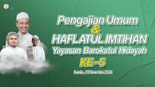 PENGAJIAN UMUM & HAFLATUL IMTIHAN YAYASAN BAROKATUL HIDAYAH