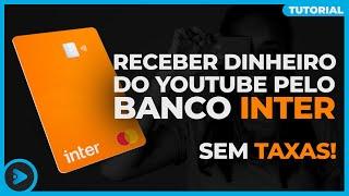 Como receber DINHEIRO do YOUTUBE (ADSENSE)  pelo BANCO INTER - SEM TAXAS