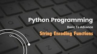 21 Python String Encoding Functions