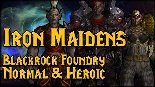 [IRON MAIDENS] - [Blackrock Foundry Heroic & Normal Raid Guide]