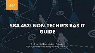 SBA 452: Non-Techie’s BAS IT Guide