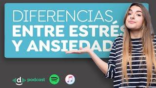 Diferencias entre estrés y ansiedad - Podcast de Desansiedad