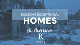 The Rush Overview | Building Exceptional Homes