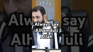Always say Alhamdu li Allah #belalassaad #allah #quran #religion #reminder #islam #muslim #worship