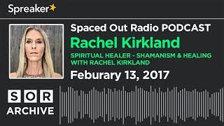 Rachel Kirkland - Spiritual Healer - Shamanism & Healing with Rachel Kirkland