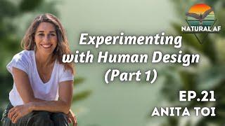 Ep. 21: Anita Toi | Experimenting with Human Design (Part 1)