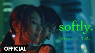 T-Ma X Teresa 曾詠熙 - Softly. Official M/V