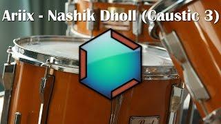 Ariix - Nashik Dhol (Caustic 3 Drums)