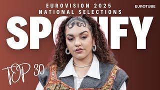 Eurovision 2025 National Selections Top 30 (by Spotify streams)