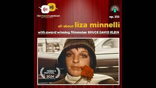 Ep333 - All Things Liza Minnelli, with Bruce David Klein (A Truly Terrific Absolutely True Story)