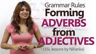 How to form Adverbs from Adjectives? - English Grammar Lesson