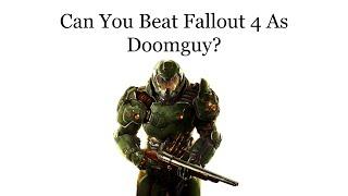 Can You Beat Fallout 4 As Doomguy?