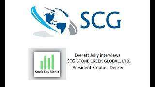 Stock Day Media Everett Jolly Interviews SCG STONE CREEK GLOBAL, LTD. President Stephen Decker