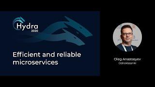 Oleg Anastasyev — Efficient and reliable microservices