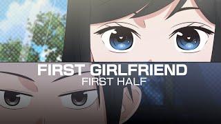 FIRST GIRLFRIEND  | FIRST HALF