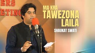 Ma Kra Taweezona Laila | Shaukat Swati | Afghan Kaltoor Koor | Pashto New Songs