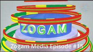 Zogam Media - Episode #15