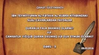 2 - Quranla fala baxmaq olarmı? Camaatla yığışıb Quran oxumaq və dua etmək olarmı?