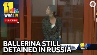 Ballerina detained in Russia, loved one speaks out