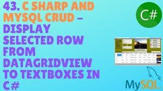 C# AND MYSQL DATABASE CRUD TUTORIAL #43 - How To Display Selected Row From Datagridview To Textboxes