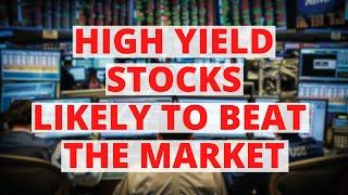 High Yield Stocks Are Now More Likely To Beat The Market