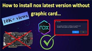 How to install Nox player without graphics card driver is outdated