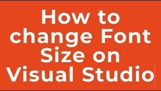 How to change Font Size on Visual Studio