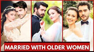 Famous Turkish Actors Who Got Married With Older Women | Most Handsome Turkish Actors 2024