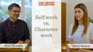 Should I work on my character or my 'SELF'? | Kriti Sanon | Atul Mongia | The Artist Collective